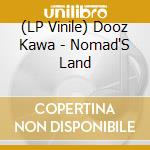 (LP Vinile) Dooz Kawa - Nomad'S Land vinile
