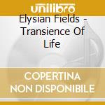 Elysian Fields - Transience Of Life cd musicale