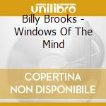 Billy Brooks - Windows Of The Mind cd musicale