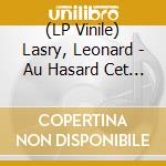 (LP Vinile) Lasry, Leonard - Au Hasard Cet Espoir vinile