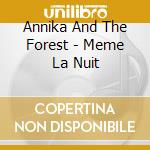 Annika And The Forest - Meme La Nuit cd musicale