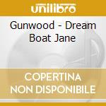Gunwood - Dream Boat Jane cd