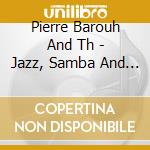 Pierre Barouh And Th - Jazz, Samba And Other Hallucinatory Groo cd