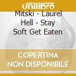 Mitski - Laurel Hell - Stay Soft Get Eaten cd