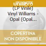 (LP Vinile) Vinyl Williams - Opal (Opal Marbled Vinyl) vinile