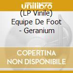 (LP Vinile) Equipe De Foot - Geranium vinile