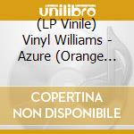 (LP Vinile) Vinyl Williams - Azure (Orange Marbled Vinyl) vinile