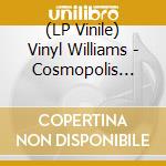 (LP Vinile) Vinyl Williams - Cosmopolis (Transparentpink Vinyl) vinile