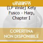 (LP Vinile) Kety Fusco - Harp, Chapter I vinile