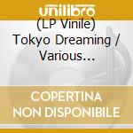 (LP Vinile) Tokyo Dreaming / Various (Transparent Vinyl) vinile