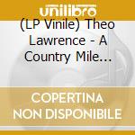 (LP Vinile) Theo Lawrence - A Country Mile (10') vinile