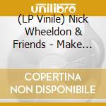 (LP Vinile) Nick Wheeldon & Friends - Make Art (2 Lp) vinile