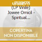 (LP Vinile) Jowee Omicil - Spiritual Healing: Bwa Kayiman Freedom Suite (2 Cd) vinile