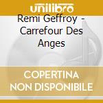 Remi Geffroy - Carrefour Des Anges cd