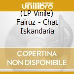 (LP Vinile) Fairuz - Chat Iskandaria vinile