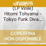 (LP Vinile) Hitomi Tohyama - Tokyo Funk Diva 1981-88