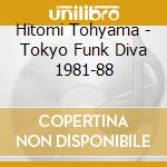 Hitomi Tohyama - Tokyo Funk Diva 1981-88