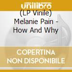 (LP Vinile) Melanie Pain - How And Why vinile