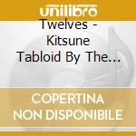 Twelves - Kitsune Tabloid By The Twelves cd