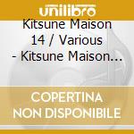 Kitsune Maison 14 / Various - Kitsune Maison 14 / Various