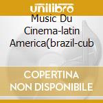 Music Du Cinema-latin America(brazil-cub cd
