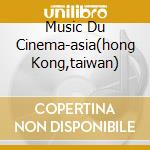 Music Du Cinema-asia(hong Kong,taiwan) cd