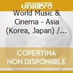 World Music & Cinema - Asia (Korea, Japan) / Various cd
