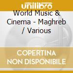 World Music & Cinema - Maghreb / Various cd musicale di World Music & Cinema