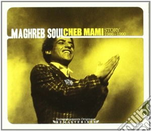 Cheb Mami - Maghreb Soul: Story 1986-1990 cd musicale di CHEB MAMI