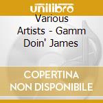 Various Artists - Gamm Doin' James cd