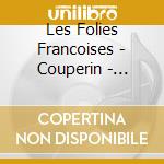 Les Folies Francoises - Couperin - Portraits Croises cd