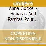 Anna Gockel - Sonatas And Partitas Pour Violon Seul (2 Cd) cd