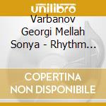 Varbanov Georgi Mellah Sonya - Rhythm Is In My Heart cd