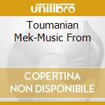 Toumanian Mek-Music From cd musicale