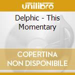 Delphic - This Momentary cd