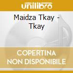 Maidza Tkay - Tkay cd