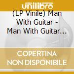 (LP Vinile) Man With Guitar - Man With Guitar (EP 12') vinile