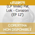 (LP Vinile) Pat Lok - Corazon (EP 12') vinile