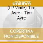 (LP Vinile) Tim Ayre - Tim Ayre vinile