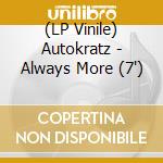 (LP Vinile) Autokratz - Always More (7') vinile