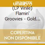 (LP Vinile) Flamin' Groovies - Gold Star, Grease & More vinile