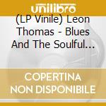 (LP Vinile) Leon Thomas - Blues And The Soulful Truth vinile