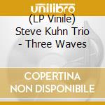 (LP Vinile) Steve Kuhn Trio - Three Waves lp vinile