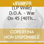 (LP Vinile) D.O.A. - War On 45 (40Th Ann./Fr) vinile