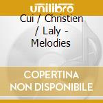 Cui / Christien / Laly - Melodies cd