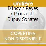 D'Indy / Reyes / Prouvost - Dupuy Sonates cd