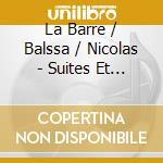 La Barre / Balssa / Nicolas - Suites Et Sonates (2 Cd) cd musicale