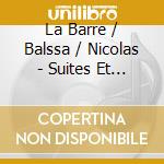 La Barre / Balssa / Nicolas - Suites Et Sonates (2 Cd) cd