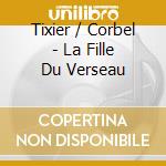 Tixier / Corbel - La Fille Du Verseau cd
