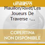 Mauillon/Rivet/Les Joueurs De Traverse - Traveling Songs cd musicale